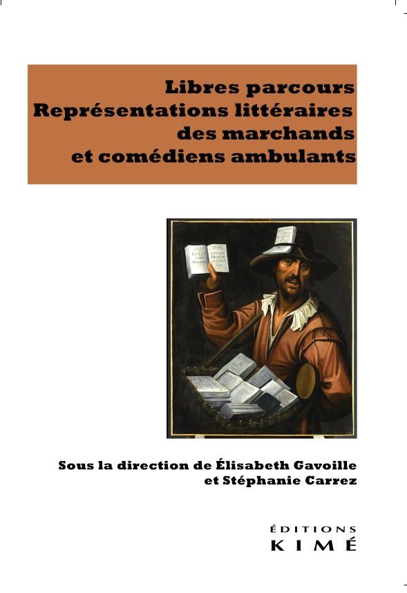 Libres parcours: Représentations littéraires des marchands et comédiens ambulants