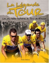 La Légende du Tour : Les plus belles histoires du Tour de France