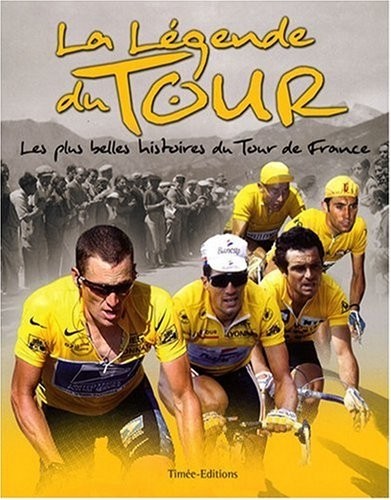 La Légende du Tour : Les plus belles histoires du Tour de France
