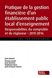 Pratique de la gestion financière d'un établissement public local d'enseignement : Responsabilités du comptable et du régisseur 2015-2016