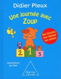 Une journée avec Zoup: Des histoires pour éduquer nos enfants