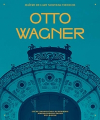 Otto Wagner, maître de l'Art nouveau viennois