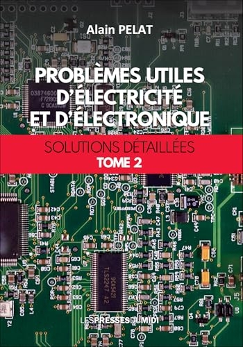 Problèmes utiles d'électricité et d'électronique Tome 2