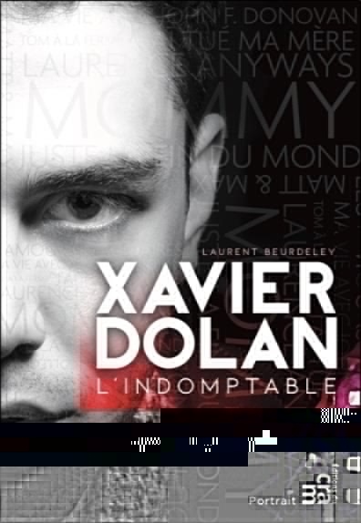 Xavier Dolan - L'indomptable