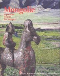 Mongolie : Le Premier Empire des steppes