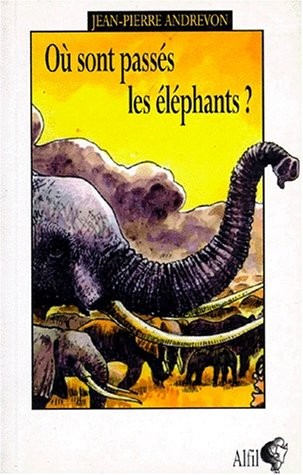 Où sont passés les éléphants?: Roman