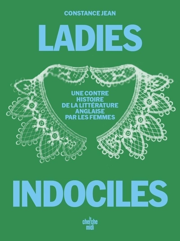 Les Ladies indociles - Une contre-histoire de la littérature anglaise par les femmes