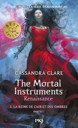 The Mortal Instruments - Renaissance, Tome 3 : La Reine de l'air et des ombres (I) [Poche]