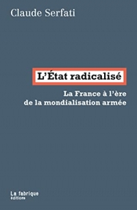 L'État radicalisé: La France à l'ère de la mondialisation armée