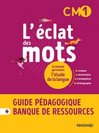 L’éclat des mots CM1 (2022) - Guide pédagogique papier + Banque de ressources à télécharger: Le manuel qui éclaire l'étude de la langue