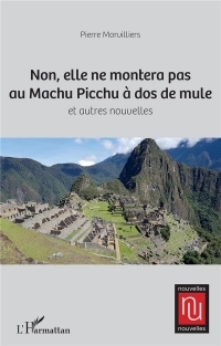 Non, elle ne montera pas au Machu Picchu à dos de mule