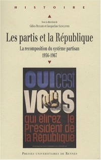 Les partis et la République : La recomposition du système partisan 1956-1967