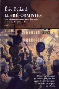 Les Réformistes. Une génération canadienne-française au milieu du XIX siècle