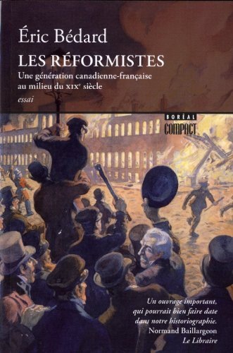 Les Réformistes. Une génération canadienne-française au milieu du XIX siècle