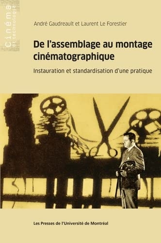 DE L ASSEMBLAGE AU MONTAGE CINEMATOGRAPHIQUE : INSTAURATION ET STANDARDISATION D UNE PRATIQUE