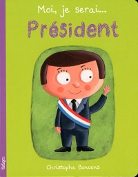 Moi je serai... président