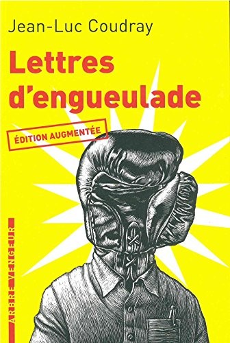 Lettres d'engueulade (édition augmentée)