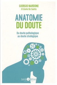 Anatomie du doute: du doute pathologique au doute stratégique
