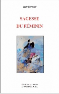 Sagesse du féminin : En nous tous, hommes et femmes