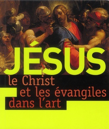 JÉSUS, LE CHRIST ET LES ÉVANGILES DANS L'ART