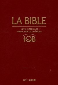 La Bible TOB : Notes intégrales, traduction oecuménique