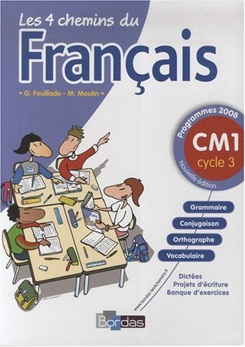 Les 4 chemins du français CM1 * Programmes 2008 * Manuel de l'élève