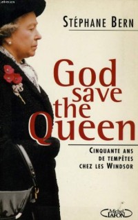 God save the queen ! : Cinquante ans de tempêtes chez les Windsor