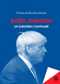 Boris Johnson - Sur le Chemin de l'Europe Britannique