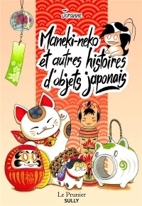 Maneki-Neko et Autres Histoires d'Odjets Japonais