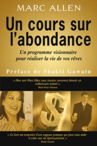 Un cours sur l'abondance - Un programme visionnaire pour réaliser la vie de vos rêves