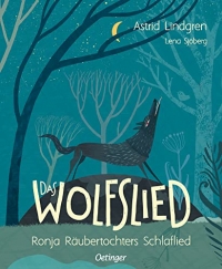 Das Wolfslied: Ronja Räubertochters Schlaflied, als Bilderbuch für Kinder ab 5 Jahren