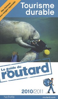 Guide du Routard Tourisme durable 2010/2011