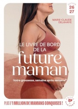 Le livre de bord de la future maman: Ses neufs premiers mois, semaine après semaine [Poche]