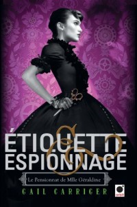 Etiquette & espionnage (Le Pensionnat de Mlle Géraldine*) (Orbit t. 1)