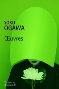 Yoko Ogawa : Tome 1, La désagrégation du papillon et autres oeuvres
