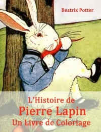 L'Histoire de Pierre Lapin: Un Livre de Coloriage