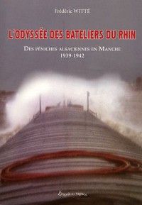 L'odyssée des bateliers du Rhin : Des péniches alsaciennes en Manche 1939-1942
