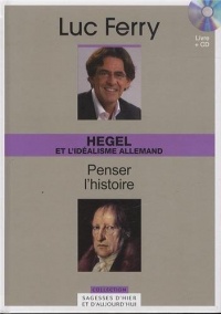 Hegel et l'idéalisme allemand : Penser l'histoire (1CD audio)