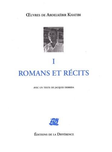 Oeuvres de Abdelkébir Khatibi : Tome 1, Romans et récits
