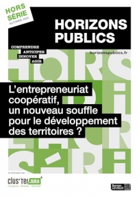 L’entrepreneuriat coopératif, un nouveau souffle pour le développement des territoires ?: Revue Horizons publics hors-série automne 2025