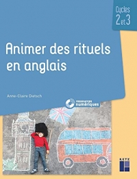 Animer des rituels en anglais - Cycles 2 et 3 (+ ressources numériques)