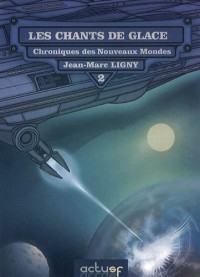 Chroniques des nouveaux mondes, Tome 2 : Les chants de glaces