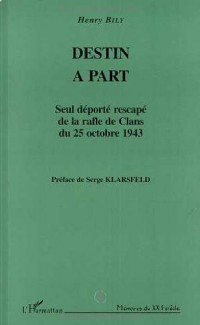 Destin à part. Seul déporté rescapé de la rafle de Clans du 25 octobre 1943