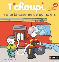 T'choupi visite la caserne de pompiers - Dès 2 ans - Un livre à lire et à écouter