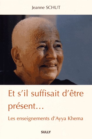 Et s'il suffisait d'être présent... : Les enseignements d'Ayya Khema