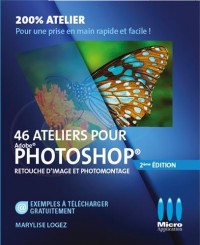 46 ateliers pour Photoshop - retouche d'image et photomontage