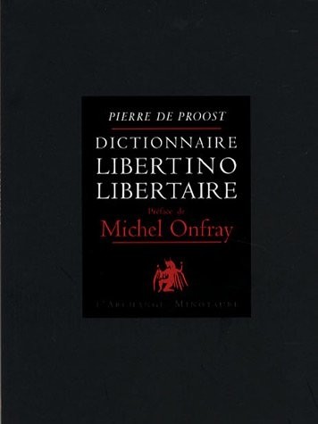 Dictionnaire libertino-libertaire : Tome 1