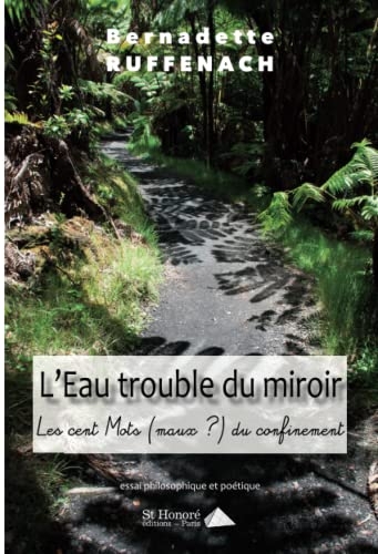 L'Eau trouble du miroir: Les cent Mots (maux ?) du confinement