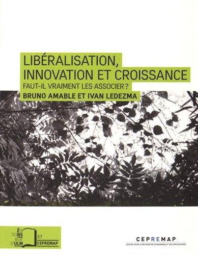 Libéralisation, innovation et croissance : Faut-il vraiment les associer ?
