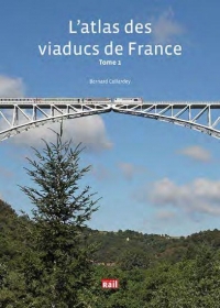 L'atlas des viaducs de France Tome 1